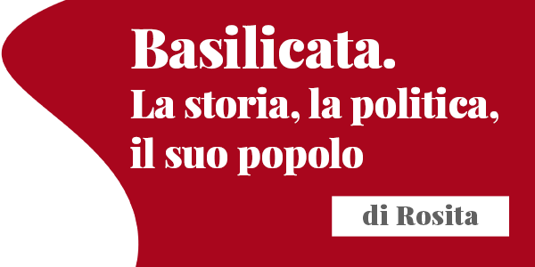 Basilicata. La storia, la politica, il suo popolo